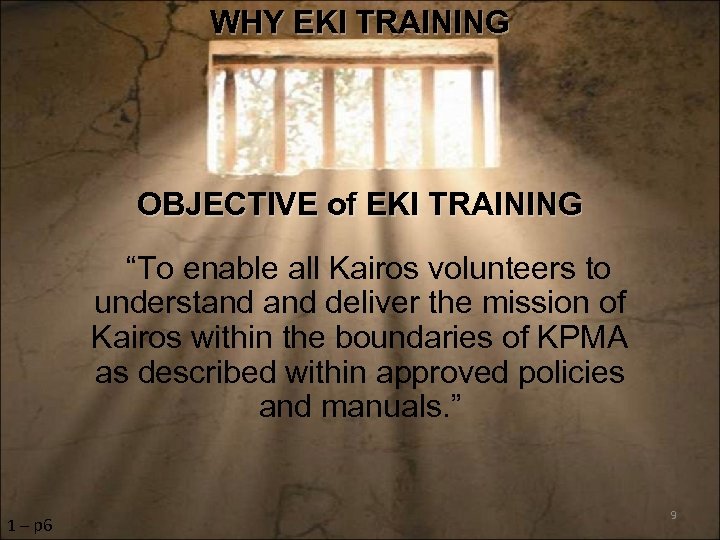 WHY EKI TRAINING OBJECTIVE of EKI TRAINING “To enable all Kairos volunteers to understand