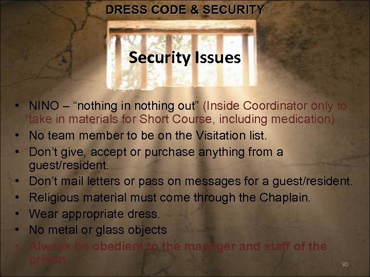 DRESS CODE & SECURITY Security Issues • NINO – “nothing in nothing out” (Inside