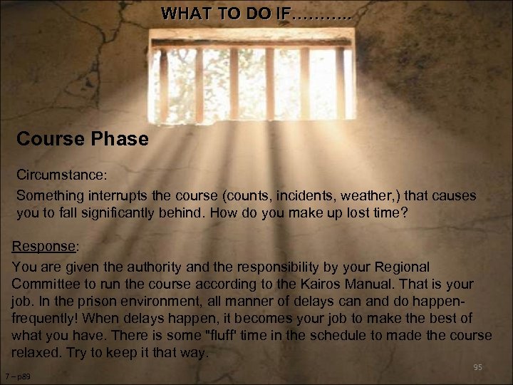 WHAT TO DO IF………. . Course Phase Circumstance: Something interrupts the course (counts, incidents,