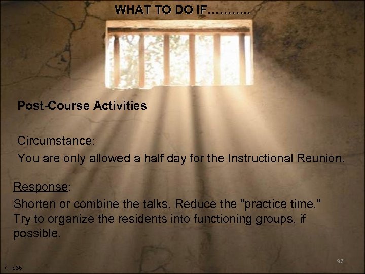 WHAT TO DO IF………. . Post-Course Activities Circumstance: You are only allowed a half