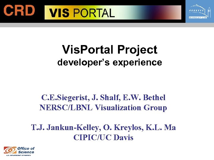 Vis. Portal Project developer’s experience C. E. Siegerist, J. Shalf, E. W. Bethel NERSC/LBNL