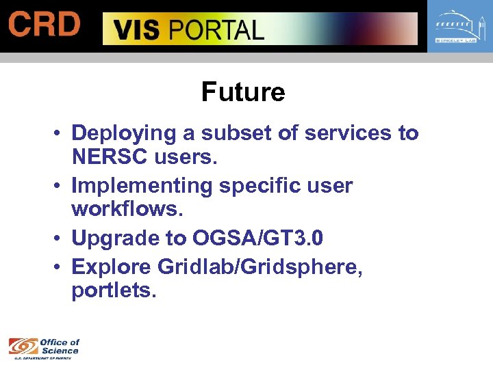 Future • Deploying a subset of services to NERSC users. • Implementing specific user