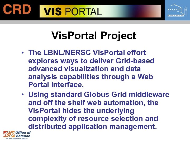 Vis. Portal Project • The LBNL/NERSC Vis. Portal effort explores ways to deliver Grid-based