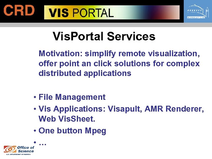Vis. Portal Services Motivation: simplify remote visualization, offer point an click solutions for complex