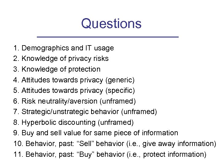 Questions 1. Demographics and IT usage 2. Knowledge of privacy risks 3. Knowledge of