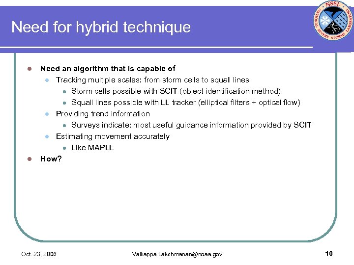 Need for hybrid technique l l Need an algorithm that is capable of l
