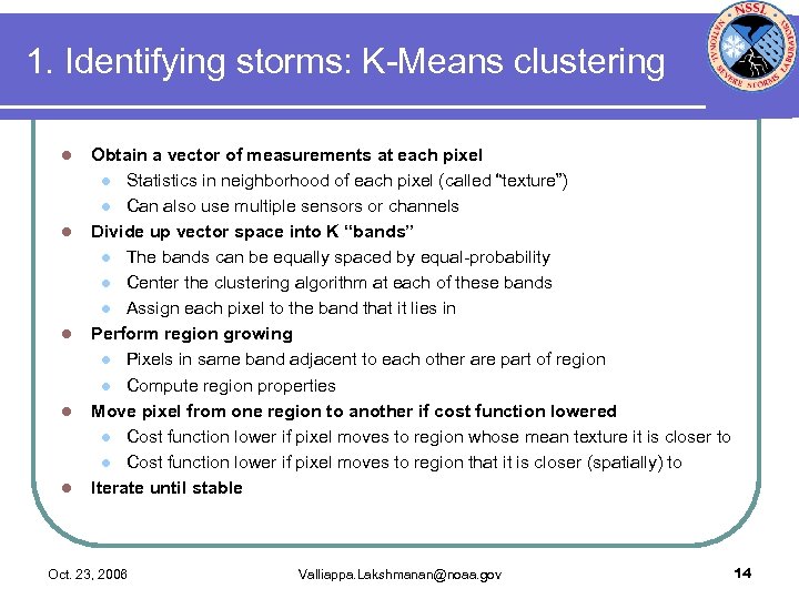1. Identifying storms: K-Means clustering l l l Obtain a vector of measurements at