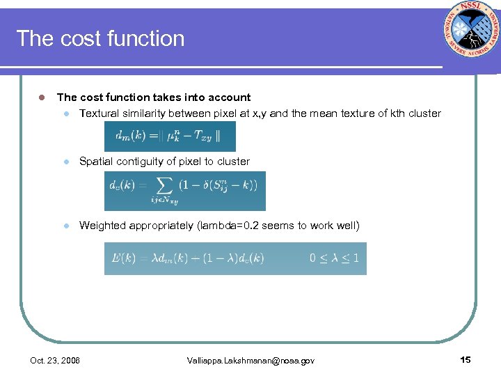 The cost function l The cost function takes into account l Textural similarity between