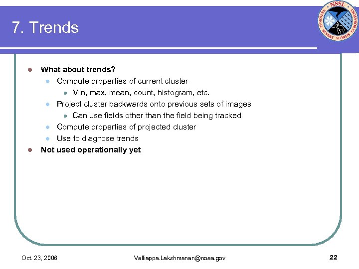 7. Trends l l What about trends? l Compute properties of current cluster l