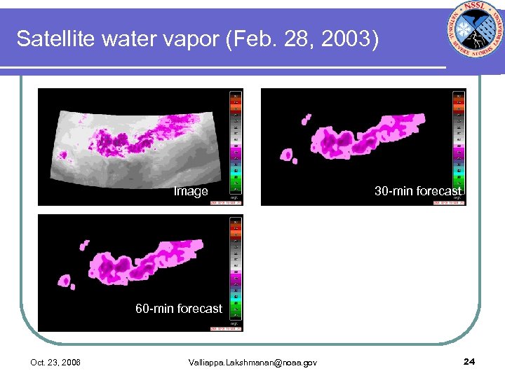 Satellite water vapor (Feb. 28, 2003) Image 30 -min forecast 60 -min forecast Oct.