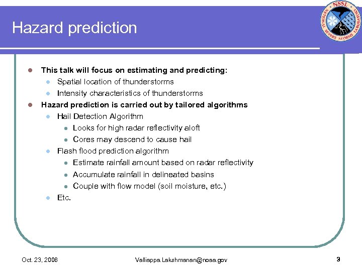 Hazard prediction l l This talk will focus on estimating and predicting: l Spatial
