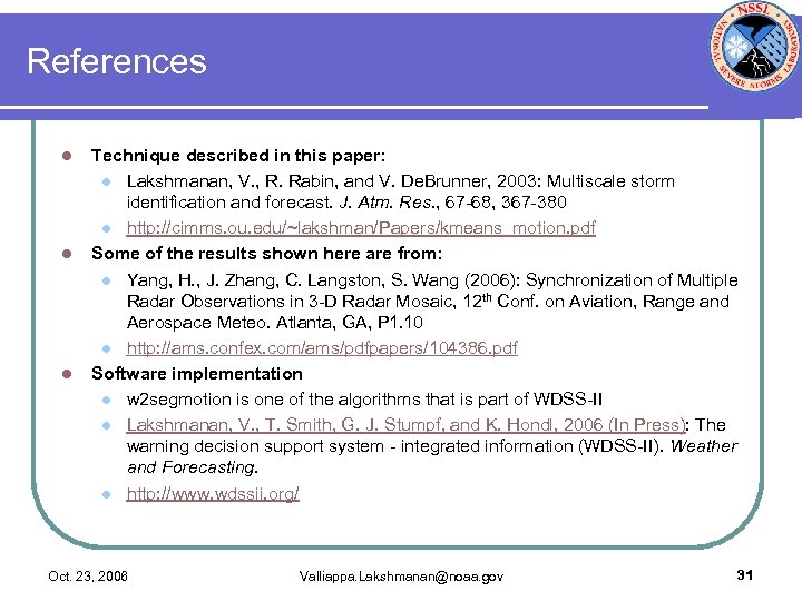References l l l Technique described in this paper: l Lakshmanan, V. , R.