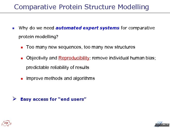 Comparative Protein Structure Modelling n Why do we need automated expert systems for comparative