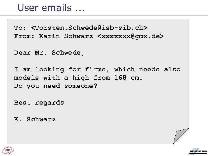 User emails. . . To: <Torsten. Schwede@isb-sib. ch> From: Karin Schwarz <xxxxxxx@gmx. de> Dear