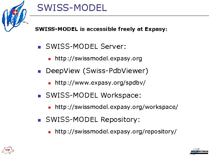 SWISS-MODEL is accessible freely at Expasy: n SWISS-MODEL Server: n n Deep. View (Swiss-Pdb.