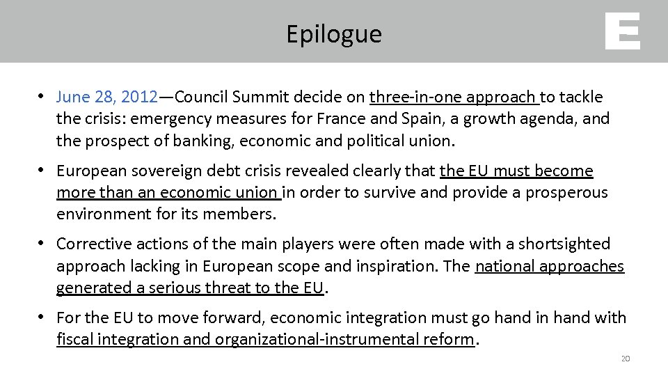 Epilogue • June 28, 2012—Council Summit decide on three-in-one approach to tackle the crisis: