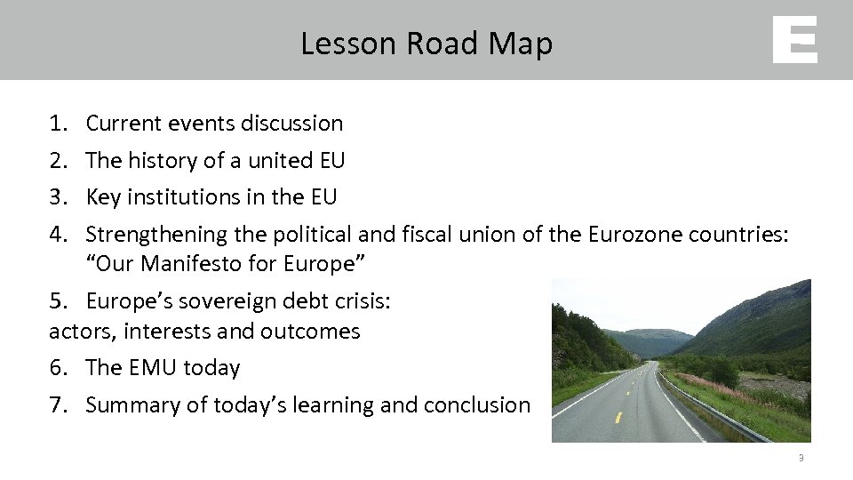 Lesson Road Map 1. 2. 3. 4. Current events discussion The history of a