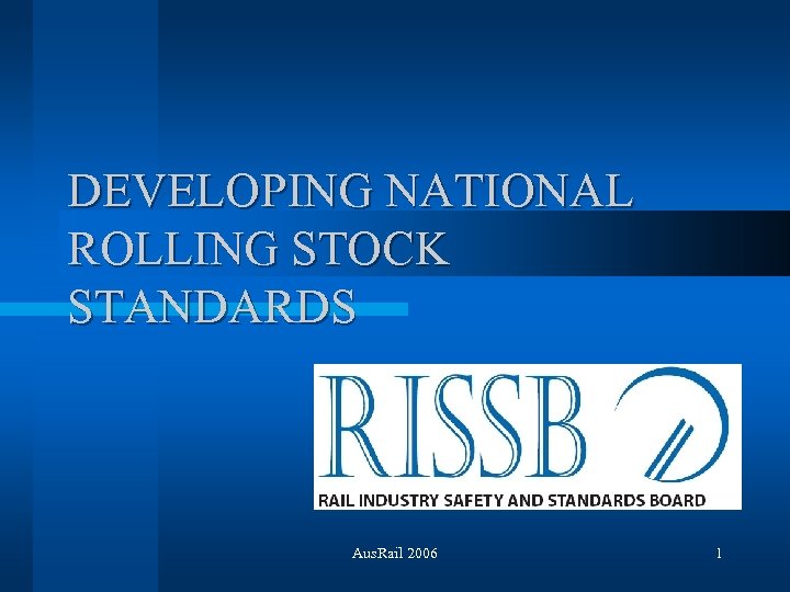 DEVELOPING NATIONAL ROLLING STOCK STANDARDS Aus. Rail 2006 1 