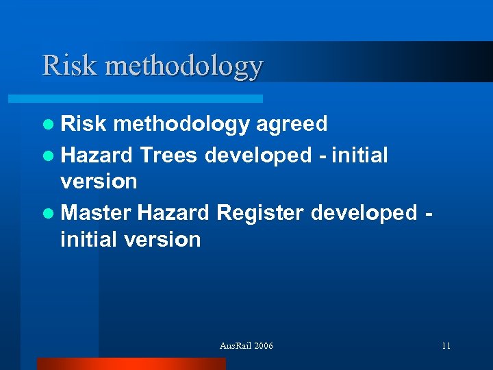 Risk methodology l Risk methodology agreed l Hazard Trees developed - initial version l