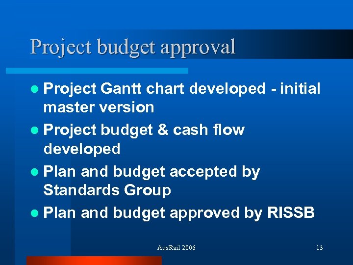 Project budget approval l Project Gantt chart developed - initial master version l Project