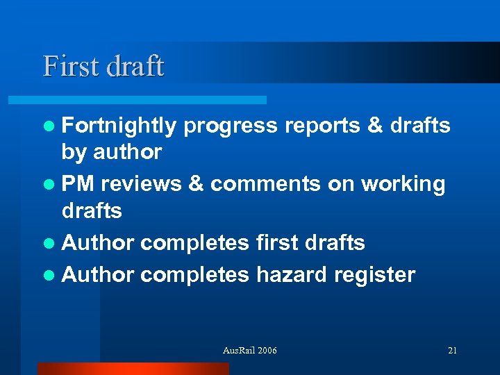 First draft l Fortnightly progress reports & drafts by author l PM reviews &