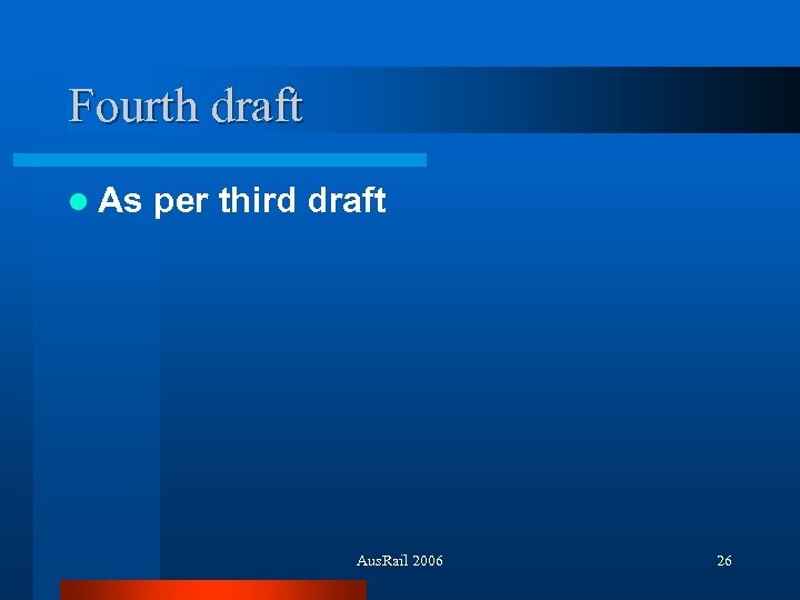 Fourth draft l As per third draft Aus. Rail 2006 26 