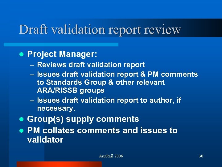 Draft validation report review l Project Manager: – Reviews draft validation report – Issues
