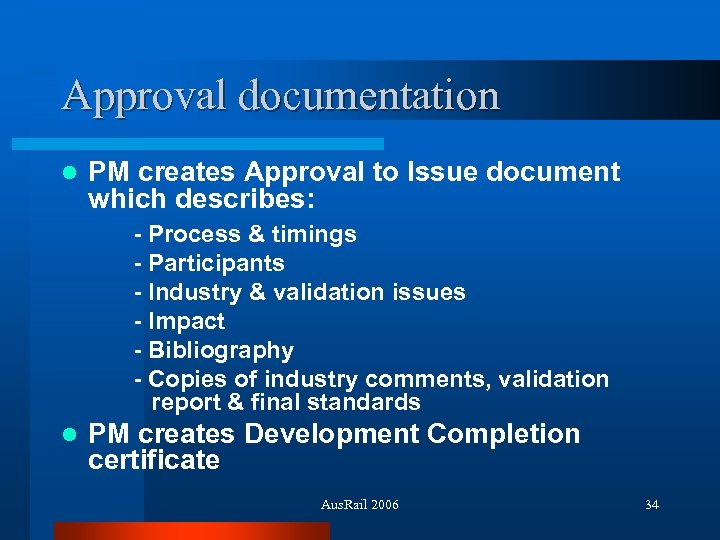 Approval documentation l PM creates Approval to Issue document which describes: - Process &