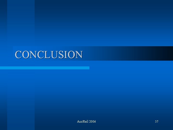 CONCLUSION Aus. Rail 2006 37 