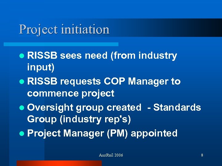 Project initiation l RISSB sees need (from industry input) l RISSB requests COP Manager