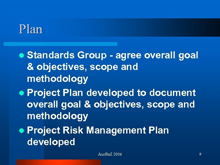 Plan l Standards Group - agree overall goal & objectives, scope and methodology l