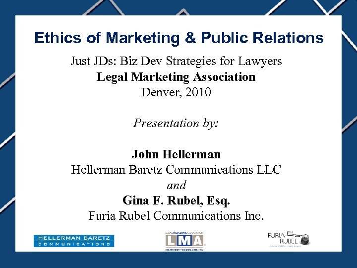 Ethics of Marketing & Public Relations Just JDs: Biz Dev Strategies for Lawyers Legal