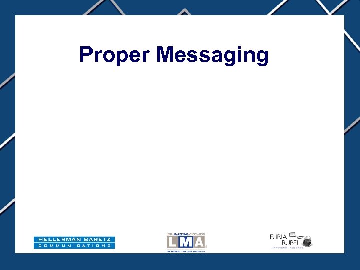Proper Messaging 