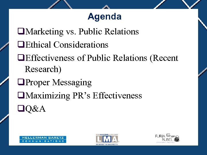 Agenda q. Marketing vs. Public Relations q. Ethical Considerations q. Effectiveness of Public Relations