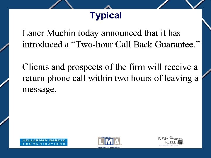 Typical Laner Muchin today announced that it has introduced a “Two-hour Call Back Guarantee.