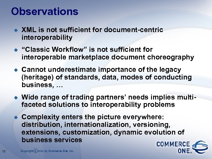 Observations u u “Classic Workflow” is not sufficient for interoperable marketplace document choreography u