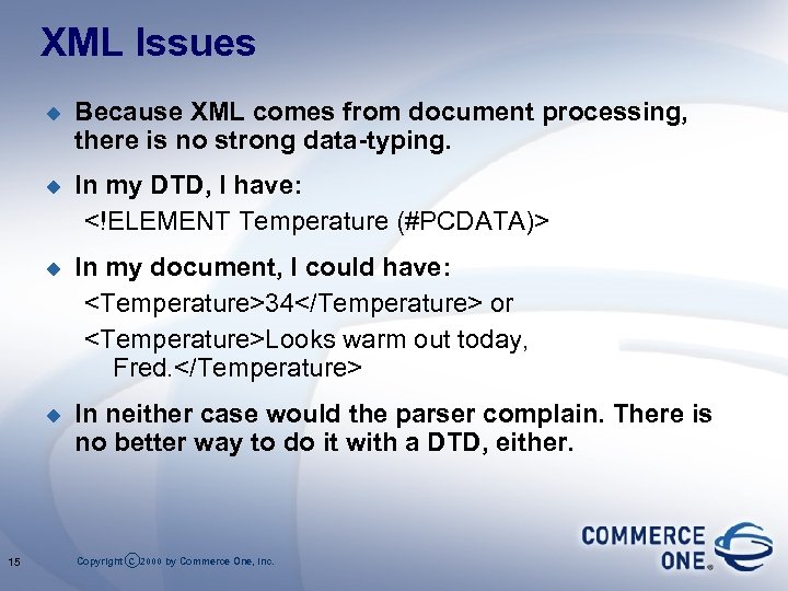 XML Issues u u In my DTD, I have: <!ELEMENT Temperature (#PCDATA)> u In