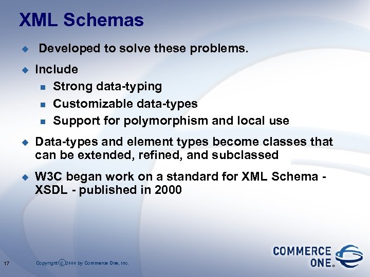 XML Schemas u Developed to solve these problems. u u Data-types and element types