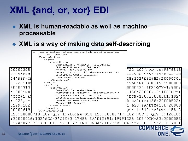 XML {and, or, xor} EDI u u 24 XML is human-readable as well as