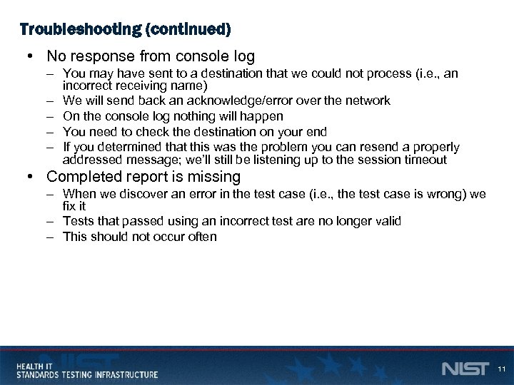 Troubleshooting (continued) • No response from console log – You may have sent to