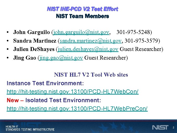 NIST IHE-PCD V 2 Test Effort NIST Team Members • • John Garguilo (john.