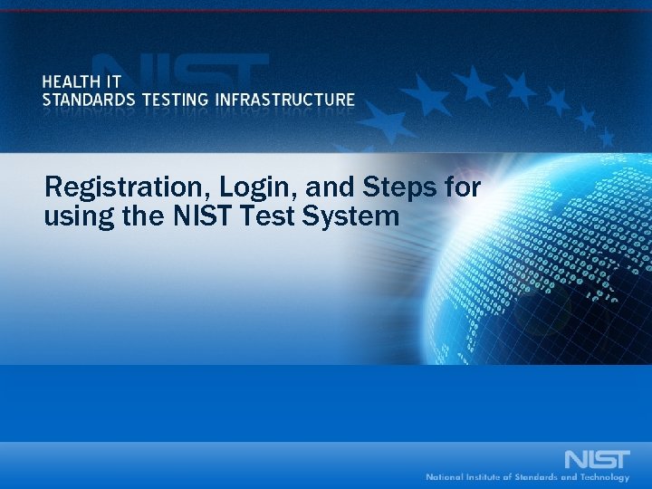 Registration, Login, and Steps for using the NIST Test System 