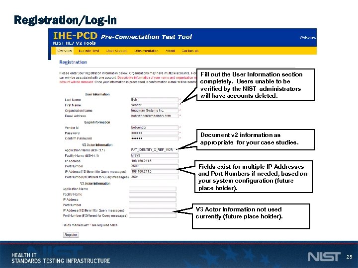 Registration/Log-in Fill out the User Information section completely. Users unable to be verified by