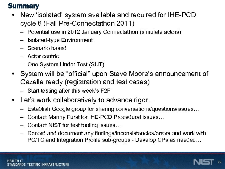 Summary • New ‘isolated’ system available and required for IHE-PCD cycle 6 (Fall Pre-Connectathon