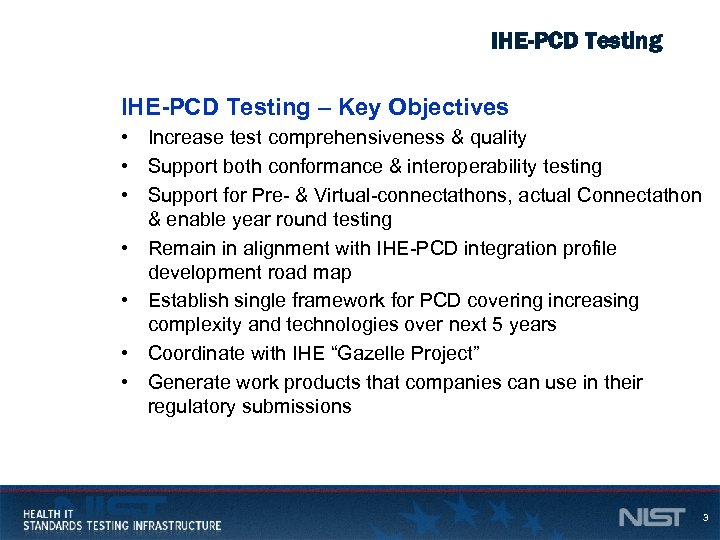 IHE-PCD Testing – Key Objectives • Increase test comprehensiveness & quality • Support both