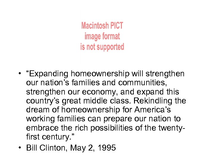  • “Expanding homeownership will strengthen our nation’s families and communities, strengthen our economy,