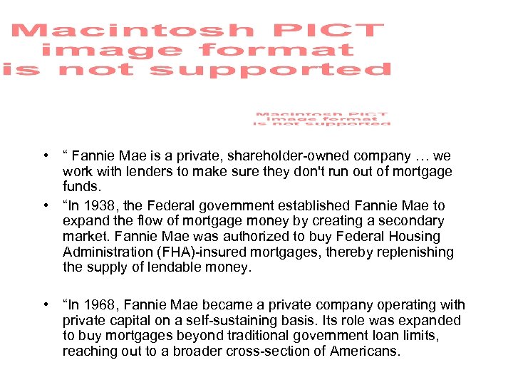  • “ Fannie Mae is a private, shareholder-owned company … we work with