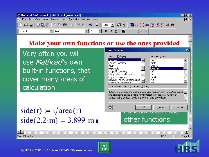 Very often you will Define your own area function use Mathcad’’s own built-in functions,