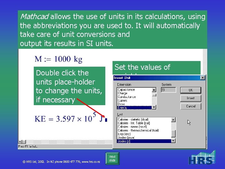 Mathcad allows the use of units in its calculations, using the abbreviations you are
