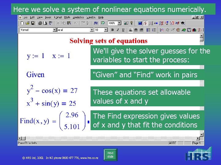 Here we solve a system of nonlinear equations numerically. We'll give the solver guesses